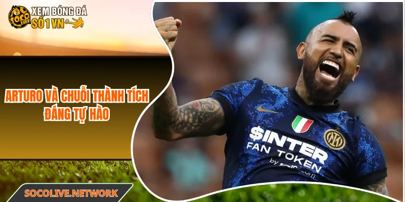 Arturo và chuỗi thành tích đáng tự hào